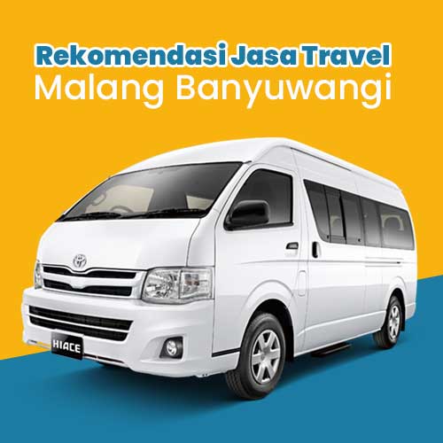 Jasa-Travel-Malang-Banyuwangi-Paling-Direkomendasikan